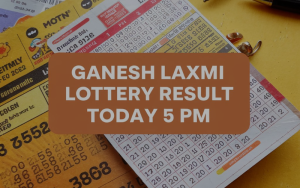 GANESH LAXMI LOTTERY RESULT TODAY 5PM